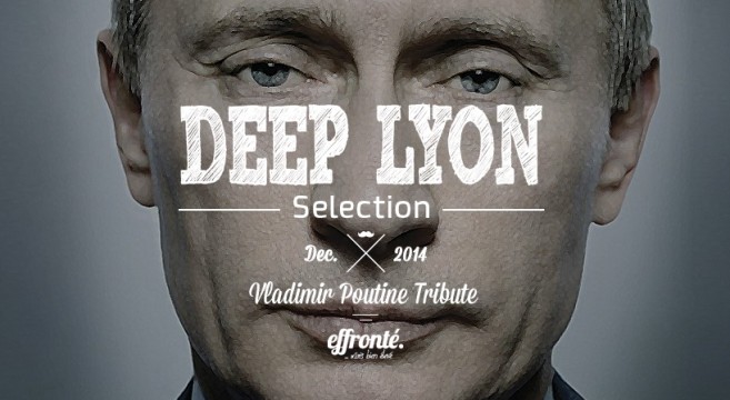 Deep Lyon Selection - Vladimir Poutine Tribute - Deep-House Playlist