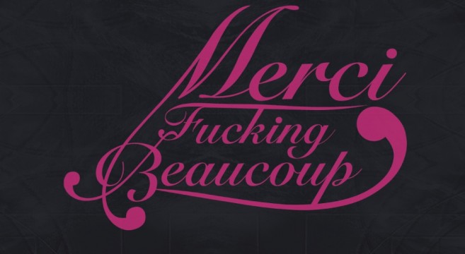 Merci Fucking Beaucoup - Life Begins at the End of your Comfort Zone