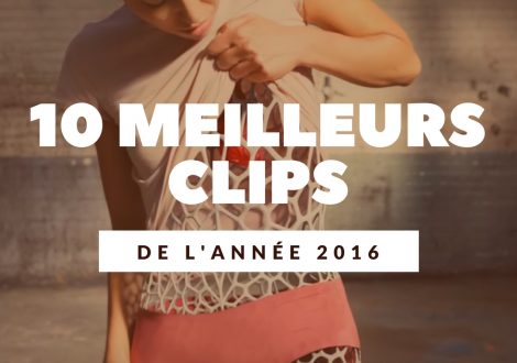 Les 10 meilleurs clips de l'année 2016 ! Notre sélection...